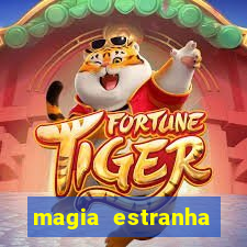 magia estranha filme completo dublado online